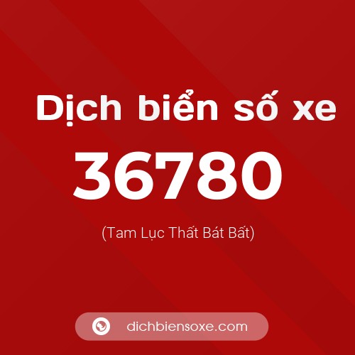 Ý nghĩa biển số xe 36780 là gì?