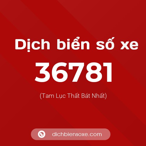 Ý nghĩa biển số xe 36781 là gì?