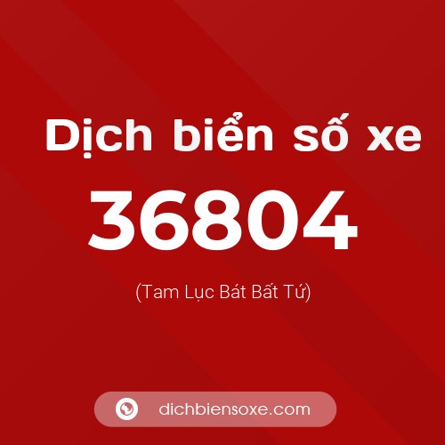 Ý nghĩa biển số xe 36804 là gì?