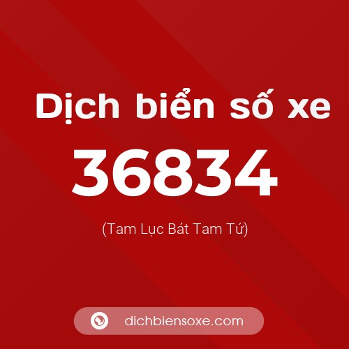 Ý nghĩa biển số xe 36834 là gì?