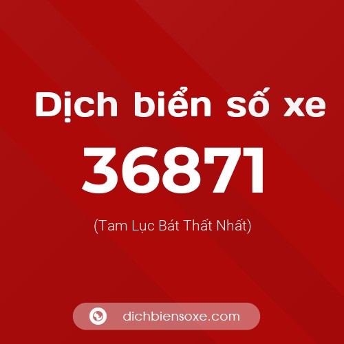 Ý nghĩa biển số xe 36871 là gì?