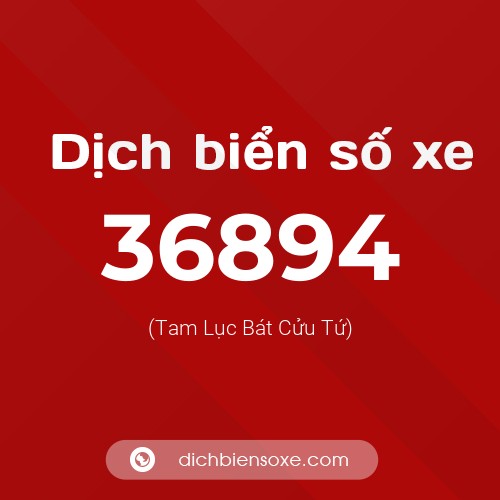 Ý nghĩa biển số xe 36894 là gì?