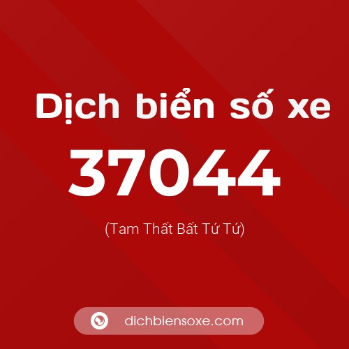 Ý nghĩa biển số xe 37044 là gì?