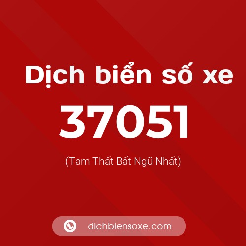 Ý nghĩa biển số xe 37051 là gì?