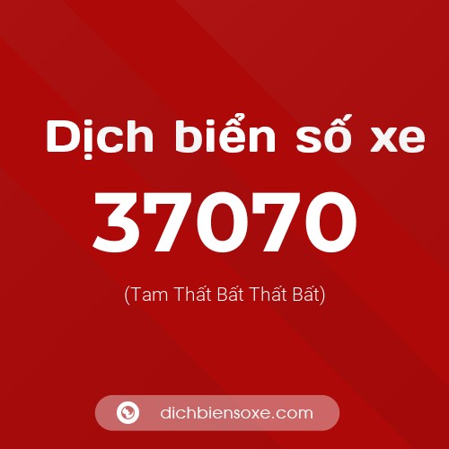 Ý nghĩa biển số xe 37070 là gì?