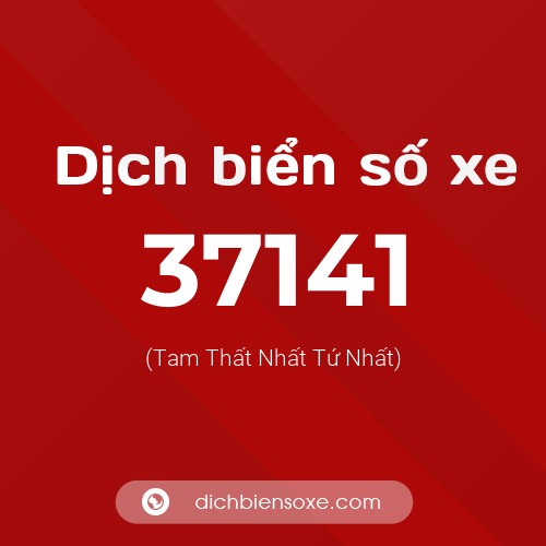 Ý nghĩa biển số xe 37141 là gì?