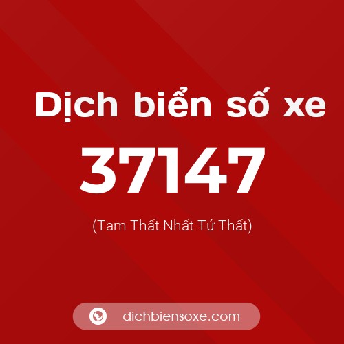 Ý nghĩa biển số xe 37147 là gì?
