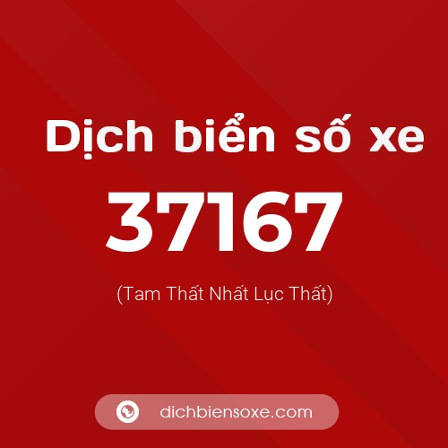 Ý nghĩa biển số xe 37167 là gì?