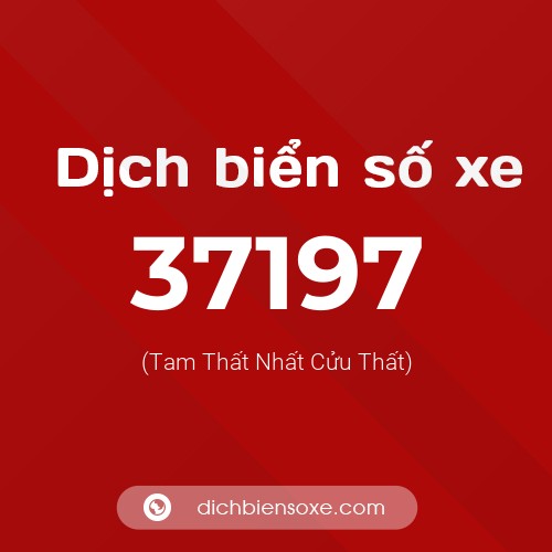 Ý nghĩa biển số xe 37197 là gì?