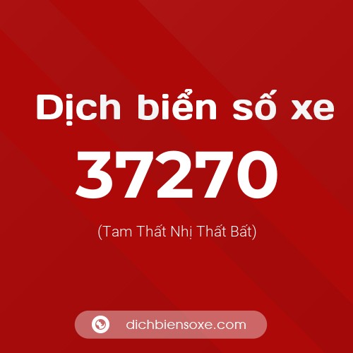 Ý nghĩa biển số xe 37270 là gì?