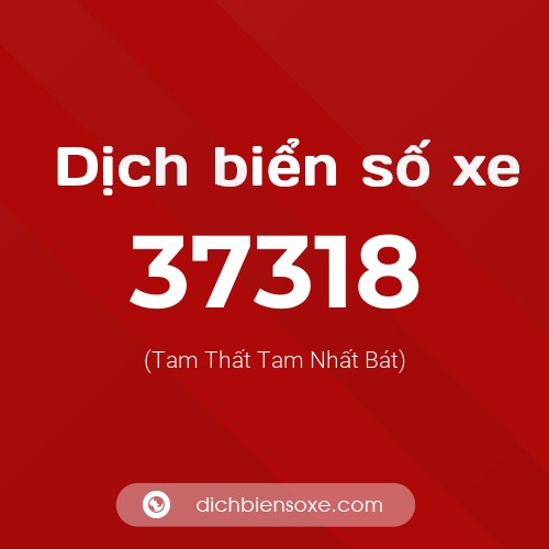 Ý nghĩa biển số xe 37318 là gì?