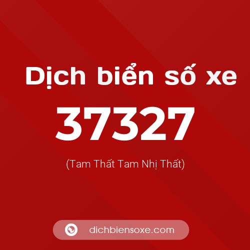 Ý nghĩa biển số xe 37327 là gì?