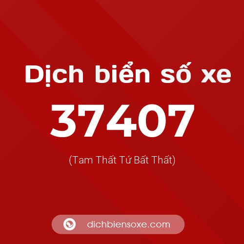Ý nghĩa biển số xe 37407 là gì?