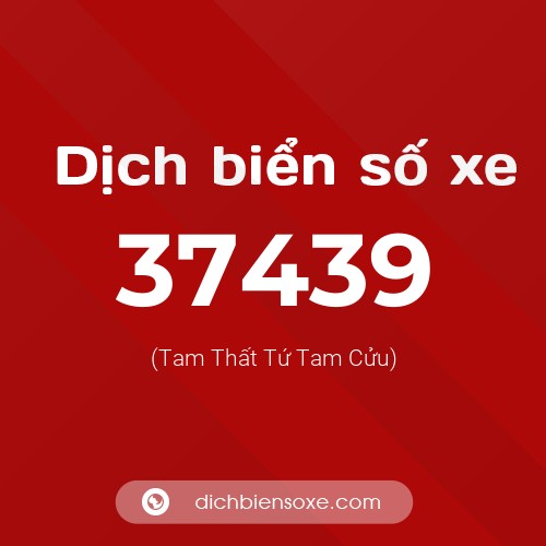 Ý nghĩa biển số xe 37439 là gì?