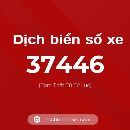 Ý nghĩa biển số xe 37446 là gì?
