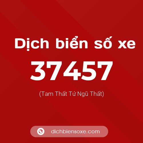 Ý nghĩa biển số xe 37457 là gì?