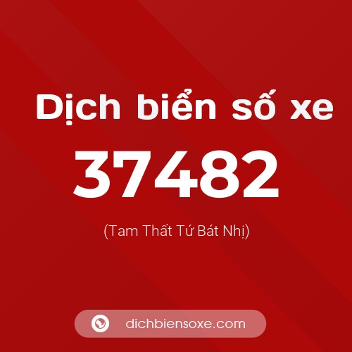 Ý nghĩa biển số xe 37482 là gì?
