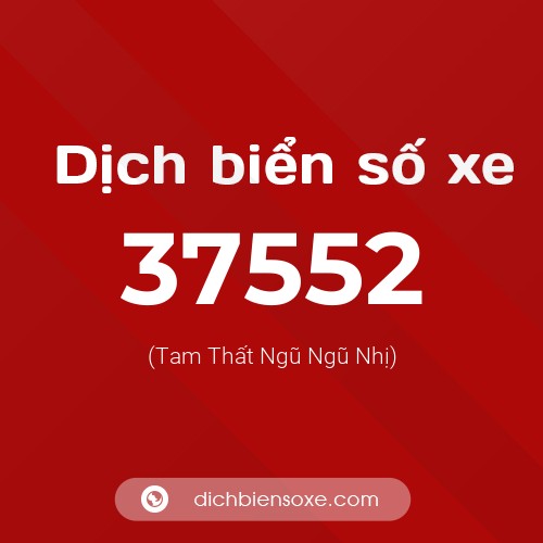 Ý nghĩa biển số xe 37552 là gì?