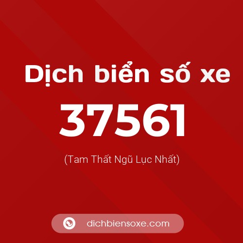 Ý nghĩa biển số xe 37561 là gì?