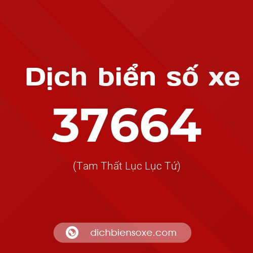Ý nghĩa biển số xe 37664 là gì?