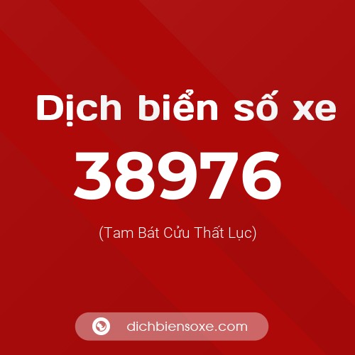 Ý nghĩa biển số xe 38976 là gì?