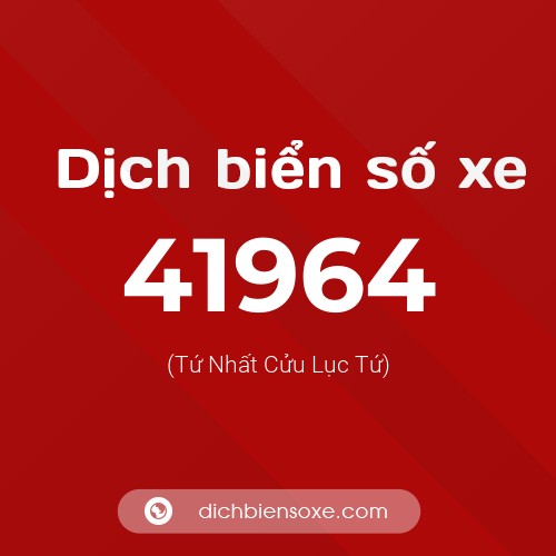 Ý nghĩa biển số xe 41964 là gì?