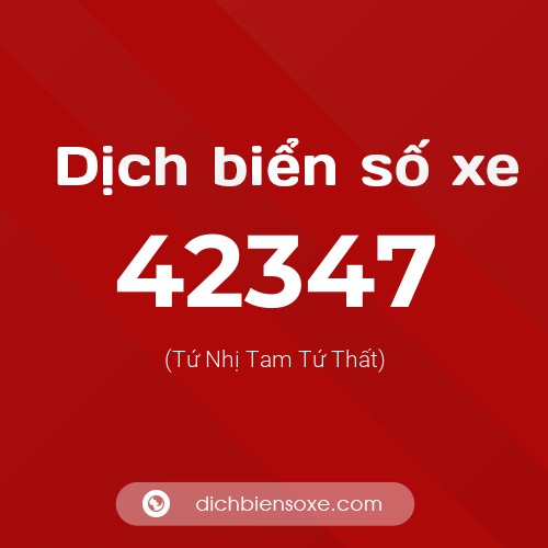 Ý nghĩa biển số xe 42347 là gì?