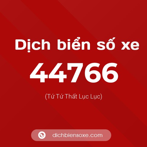 Ý nghĩa biển số xe 44766 là gì?