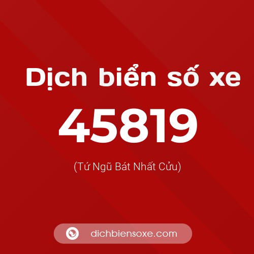 Ý nghĩa biển số xe 45819 là gì?