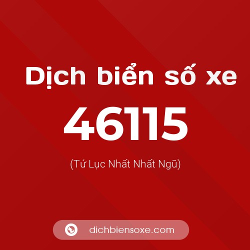 Ý nghĩa biển số xe 46115 là gì?