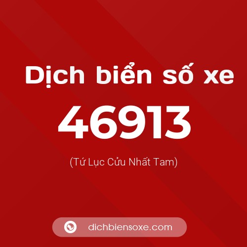 Ý nghĩa biển số xe 46913 là gì?