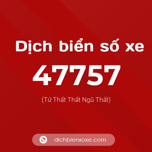 Ý nghĩa biển số xe 47757 là gì?