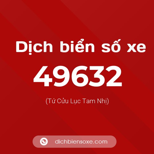 Ý nghĩa biển số xe 49632 là gì?