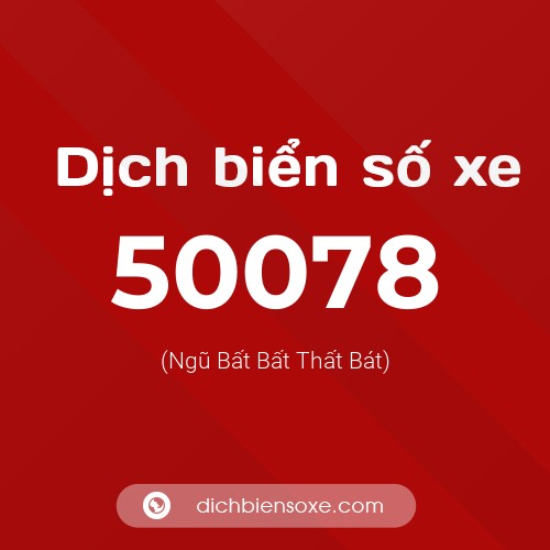 Ý nghĩa biển số xe 50078 là gì?