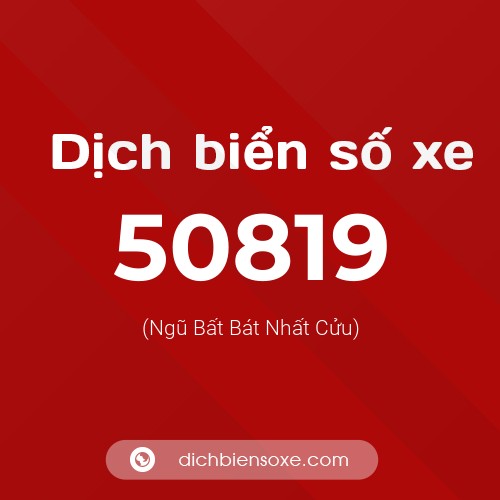 Ý nghĩa biển số xe 50819 là gì?