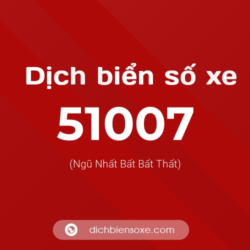 Ý nghĩa biển số xe 51007 là gì?