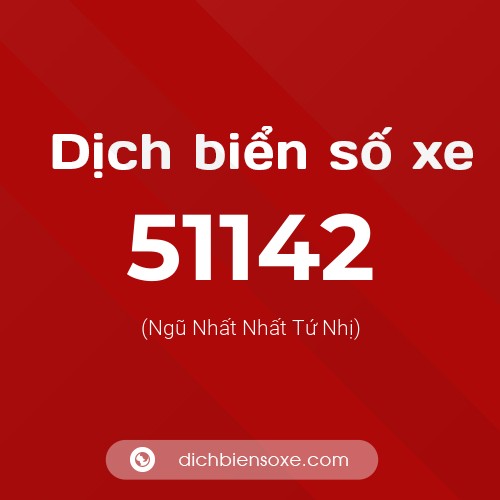 Ý nghĩa biển số xe 51142 là gì?