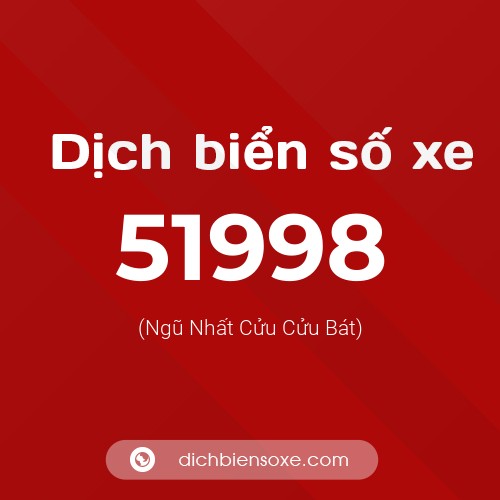 Ý nghĩa biển số xe 51998 là gì?