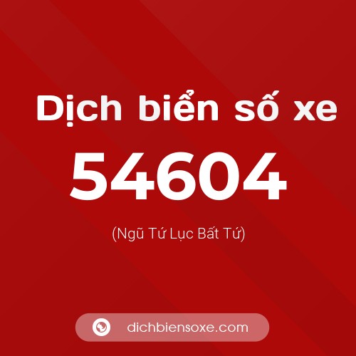 Ý nghĩa biển số xe 54604 là gì?