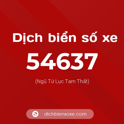 Ý nghĩa biển số xe 54637 là gì?
