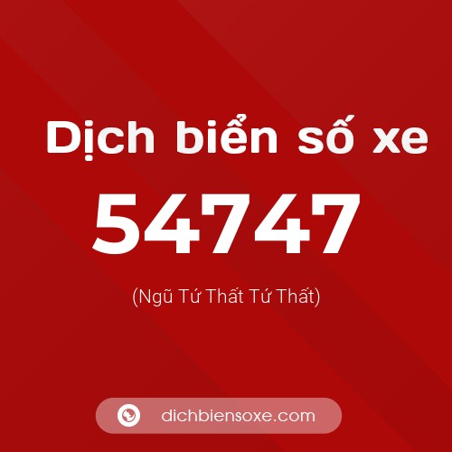 Ý nghĩa biển số xe 54747 là gì?