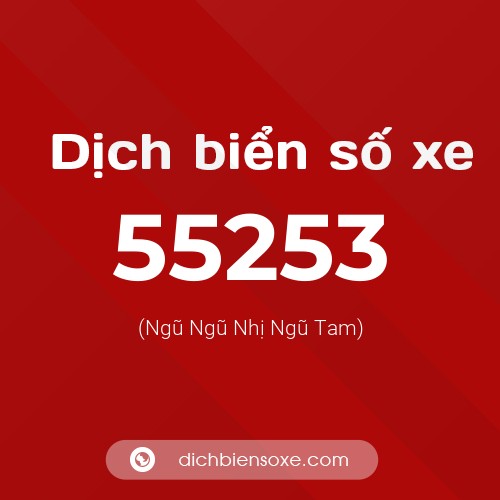 Ý nghĩa biển số xe 55253 là gì?