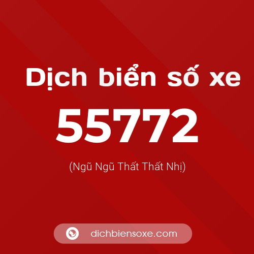 Ý nghĩa biển số xe 55772 là gì?