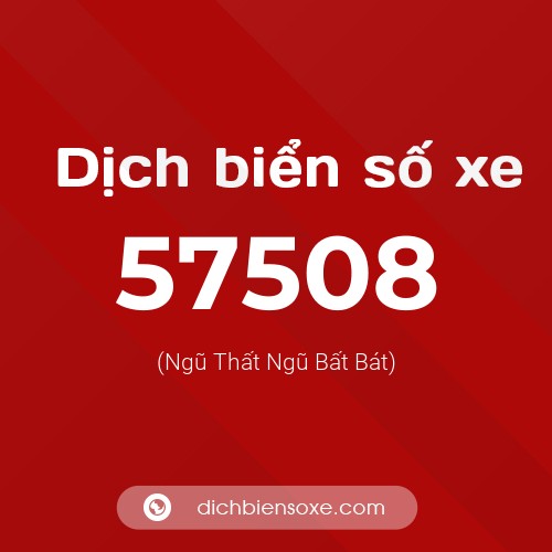 Ý nghĩa biển số xe 57508 là gì?