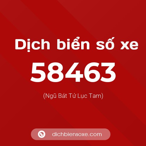 Ý nghĩa biển số xe 58463 là gì?