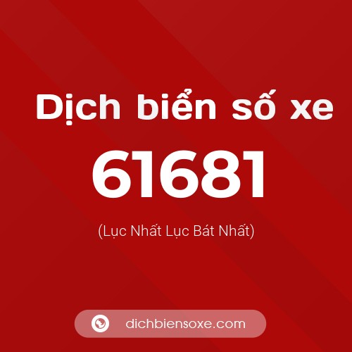 Ý nghĩa biển số xe 61681 là gì?