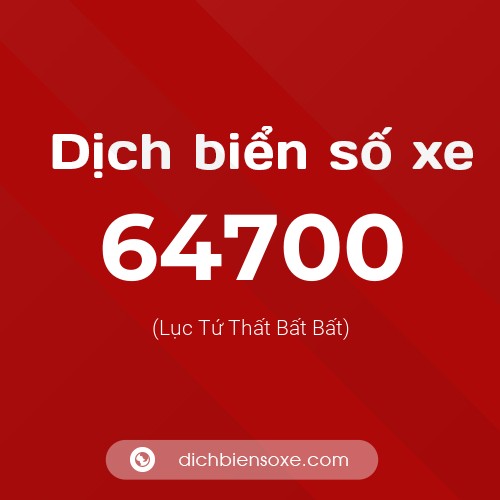 Ý nghĩa biển số xe 64700 là gì?