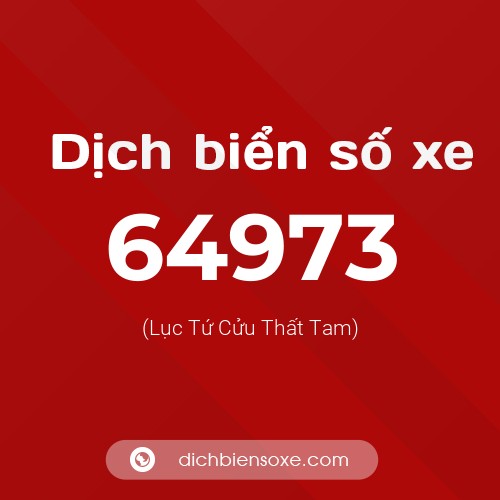 Ý nghĩa biển số xe 64973 là gì?