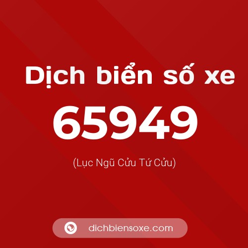 Ý nghĩa biển số xe 65949 là gì?
