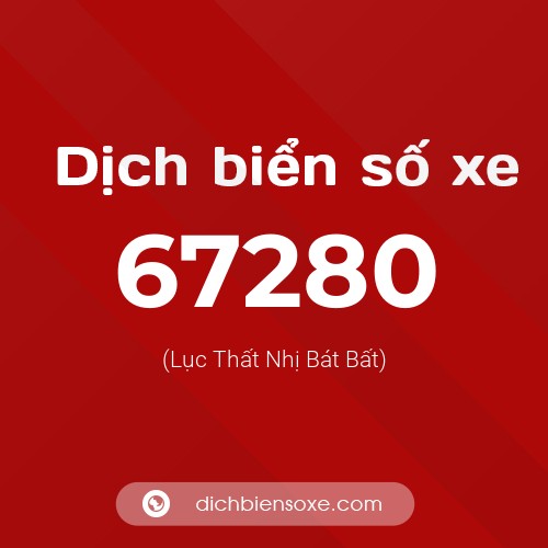 Xem ý nghĩa phong thủy biển số xe 67280 (Thất Mãi Phát Không)